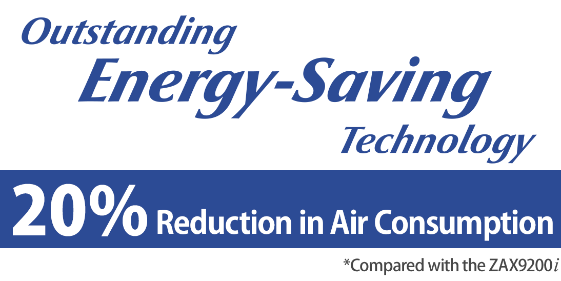 [Outstanding Energy-Saving Technology] 20% Reduction in Air Consumption *Compared with the ZAX9200i